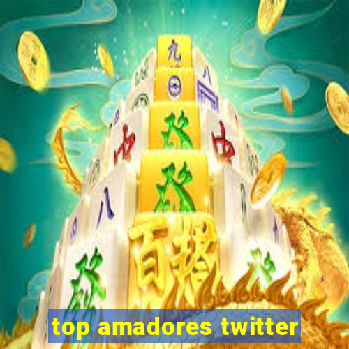 top amadores twitter